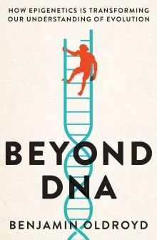 Book cover of Beyond DNA: How Epigenetics is Transforming our Understanding of Evolution