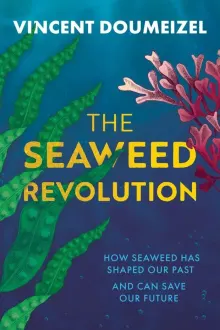 Book cover of The Seaweed Revolution: How Seaweed Has Shaped Our Past and Can Save Our Future