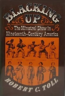 Book cover of Blacking Up: The Minstrel Show in Nineteenth-Century America
