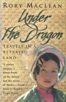 Book cover of Under the Dragon: Travels in a Betrayed Land