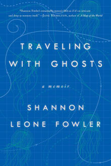 Book cover of Traveling with Ghosts: A Memoir