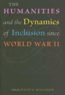 Book cover of The Humanities and the Dynamics of Inclusion since World War II