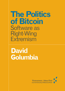 Book cover of The Politics of Bitcoin: Software as Right-Wing Extremism