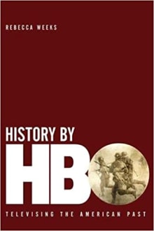 Book cover of History by HBO: Televising the American Past