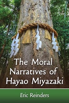 Book cover of The Moral Narratives of Hayao Miyazaki