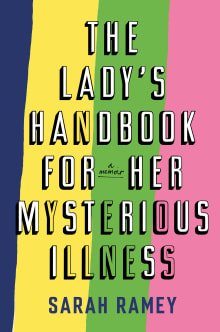 Book cover of The Lady's Handbook for Her Mysterious Illness: A Memoir