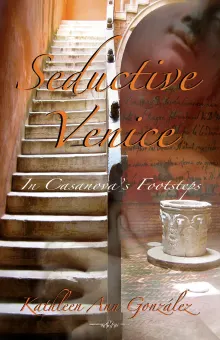 Book cover of Seductive Venice: In Casanova's Footsteps