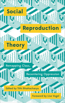 Book cover of Social Reproduction Theory: Remapping Class, Recentering Oppression