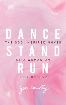 Book cover of Dance, Stand, Run: The God-Inspired Moves of a Woman on Holy Ground
