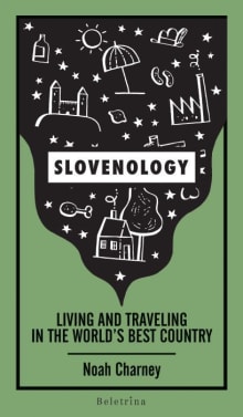 Book cover of Slovenology: Living and Traveling in the World’s Best Country