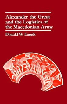 Book cover of Alexander the Great and the Logistics of the Macedonian Army