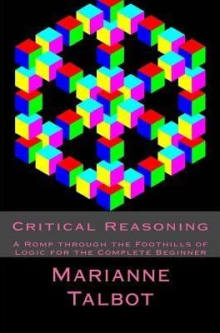 Book cover of Critical Reasoning: A Romp through the Foothills of Logic for the Complete Beginner