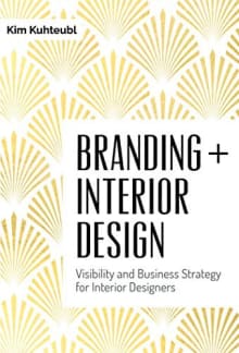 Book cover of Branding + Interior Design: Visibility and Business Strategy for Interior Designers