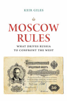 Book cover of Moscow Rules: What Drives Russia to Confront the West