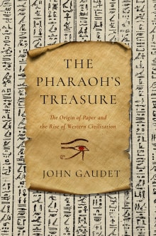 Book cover of The Pharaoh's Treasure: The Origin of Paper and the Rise of Western Civilization