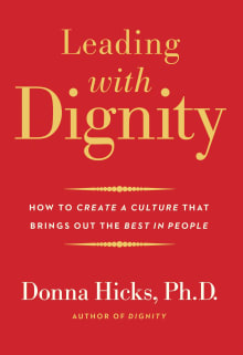 Book cover of Leading with Dignity: How to Create a Culture That Brings Out the Best in People