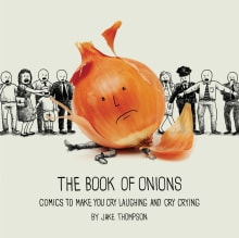 Book cover of The Book of Onions: Comics to Make You Cry Laughing and Cry Crying