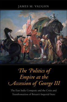 Book cover of The Politics of Empire at the Accession of George III: The East India Company and the Crisis and Transformation of Britain's Imperial State