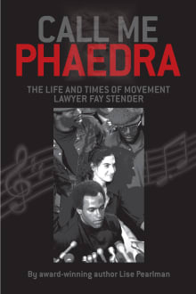 Book cover of Call Me Phaedra: The Life and Times of Movement Lawyer Fay Stender