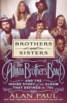 Book cover of Brothers and Sisters: The Allman Brothers Band and the Inside Story of the Album That Defined the '70s