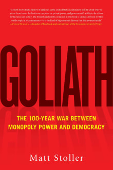 Book cover of Goliath: The 100-Year War Between Monopoly Power and Democracy