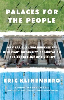 Book cover of Palaces for the People: How Social Infrastructure Can Help Fight Inequality, Polarization, and the Decline of Civic Life