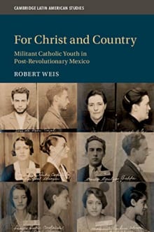 Book cover of For Christ and Country: Militant Catholic Youth in Post-Revolutionary Mexico