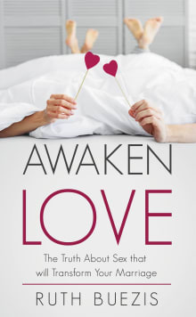 Book cover of Awaken Love: The Truth About Sex that will Transform Your Marriage
