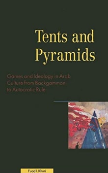 Book cover of Tents and Pyramids: Games and Ideology in Arab Culture from Backgammon to Autocratic Rule