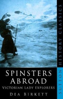 Book cover of Spinsters Abroad: Victorian Lady Explorers