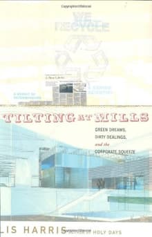 Book cover of Tilting at Mills: Green Dreams, Dirty Dealings, and the Corporate Squeeze