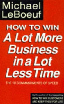 Book cover of How to Win a Lot More Business in a Lot Less Time