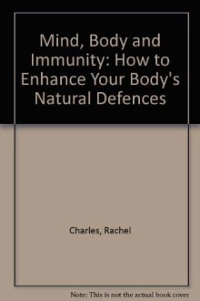 Book cover of Mind, Body and Immunity: How to Enhance Your Body's Natural Defences