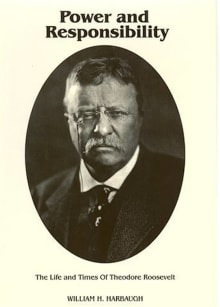 Book cover of Power and Responsibility: The Life and Times of Theodore Roosevelt