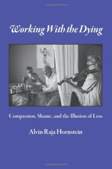 Book cover of Working With the Dying: Compassion, Shame, and the Illusion of Loss