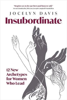 Book cover of Insubordinate: 12 New Archetypes for Women Who Lead