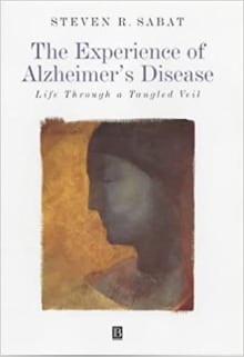 Book cover of The Experience of Alzheimer's Disease: Life Through a Tangled Veil