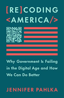 Book cover of Recoding America: Why Government Is Failing in the Digital Age and How We Can Do Better