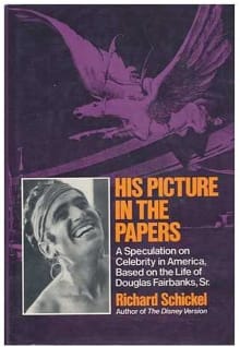 Book cover of His Picture in the Papers: A Speculation on Celebrity in America Based on the Life of Douglas Fairbanks, Sr.