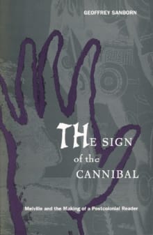 Book cover of The Sign of the Cannibal: Melville and the Making of a Postcolonial Reader