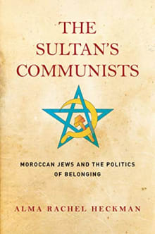 Book cover of The Sultan's Communists: Moroccan Jews and the Politics of Belonging