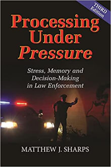 Book cover of Processing Under Pressure: Stress, Memory, and Decision-Making in Law Enforcement