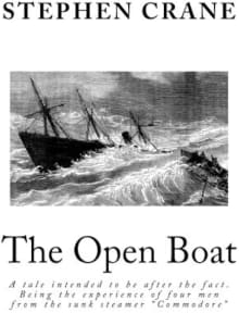 Book cover of The Open Boat: A tale intended to be after the fact. Being the experience of four men from the sunk steamer “Commodore”