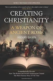 Book cover of Creating Christianity - A Weapon Of Ancient Rome