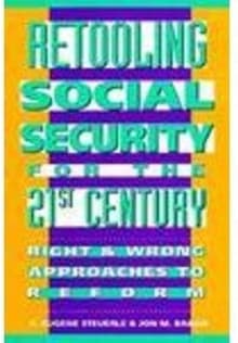 Book cover of Retooling Social Security for the 21st Century: Right and Wrong Approaches to Reform