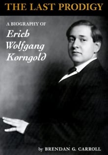 Book cover of The Last Prodigy: A Biography of Erich Wolfgang Korngold