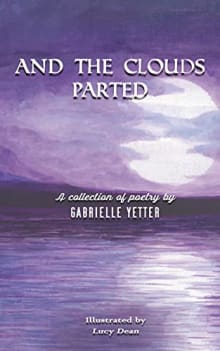 Book cover of And The Clouds Parted: A collection of poetry
