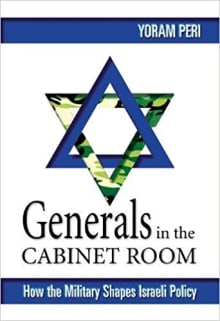 Book cover of Generals in the Cabinet Room: How the Military Shapes Israeli Policy