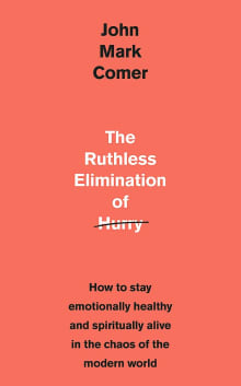 Book cover of The Ruthless Elimination of Hurry: How to Stay Emotionally Healthy and Spiritually Alive in the Chaos of the Modern World