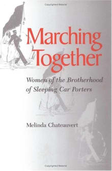 Book cover of Marching Together: Women of the Brotherhood of Sleeping Car Porters